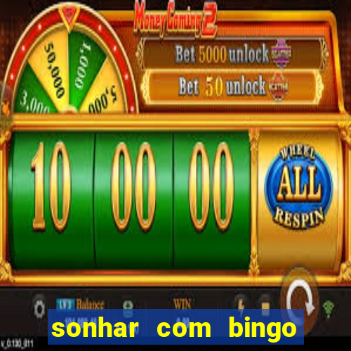 sonhar com bingo número da sorte