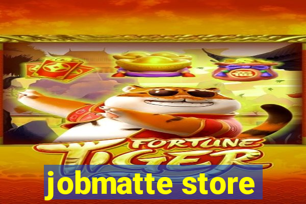 jobmatte store