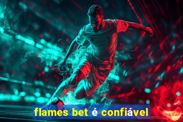 flames bet é confiável