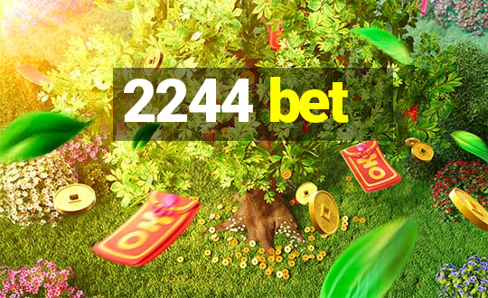 2244 bet