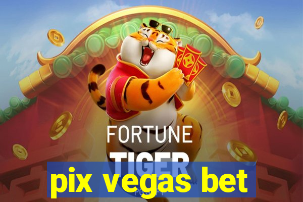 pix vegas bet