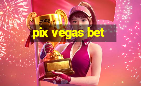 pix vegas bet