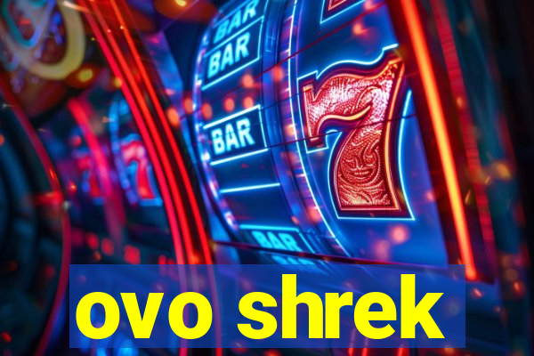 ovo shrek