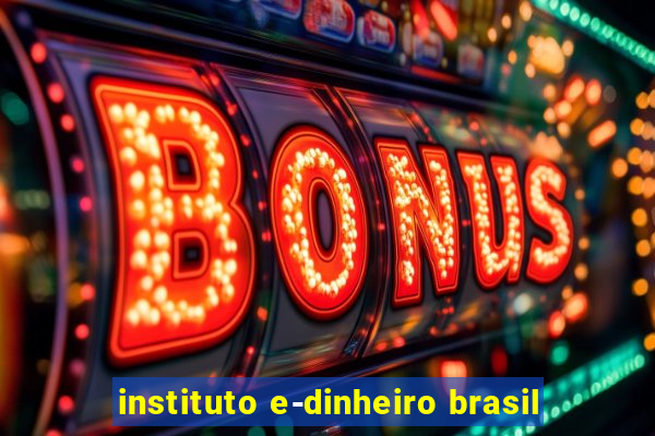 instituto e-dinheiro brasil