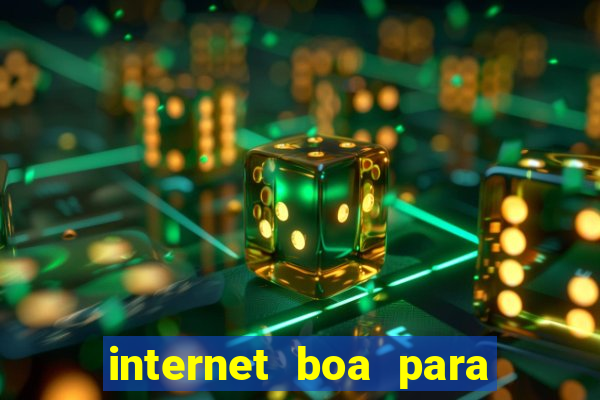 internet boa para jogos online