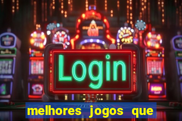 melhores jogos que d?o dinheiro