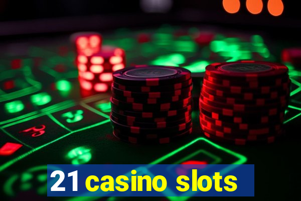 21 casino slots