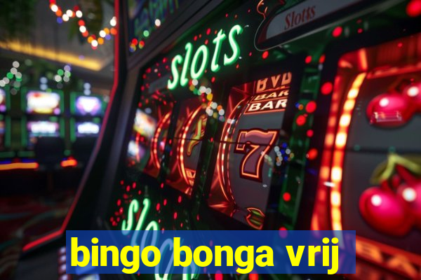 bingo bonga vrij