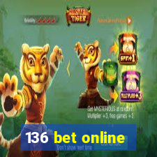 136 bet online