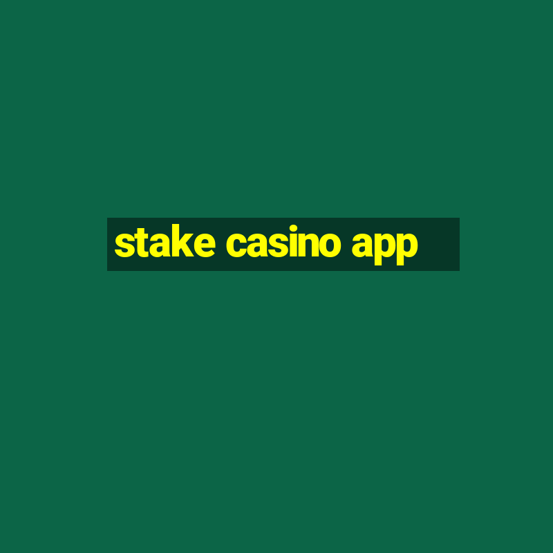 stake casino app