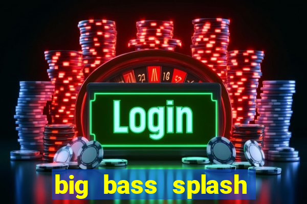 big bass splash slot recenzie