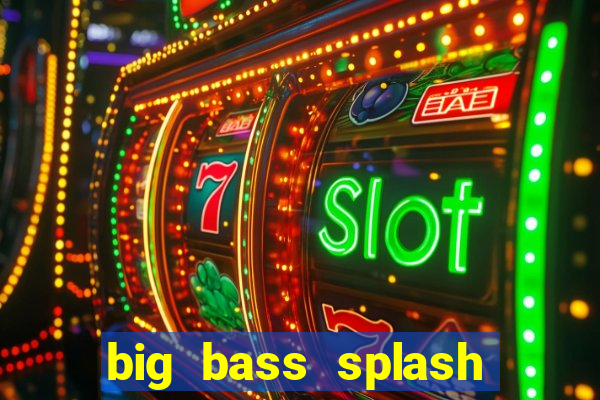 big bass splash slot recenzie