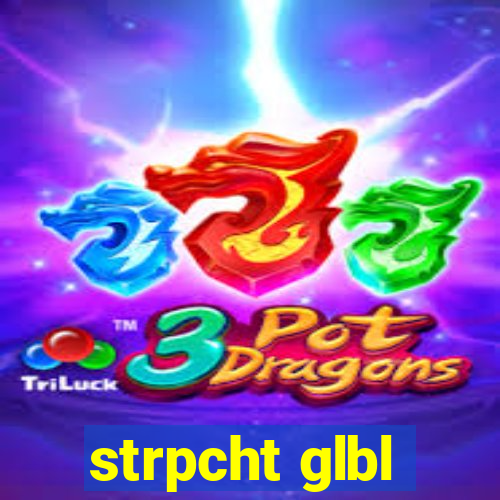 strpcht glbl