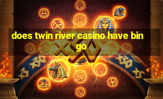 does twin river casino have bingo