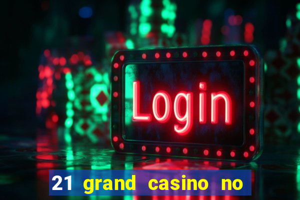 21 grand casino no deposit bonus