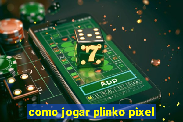 como jogar plinko pixel