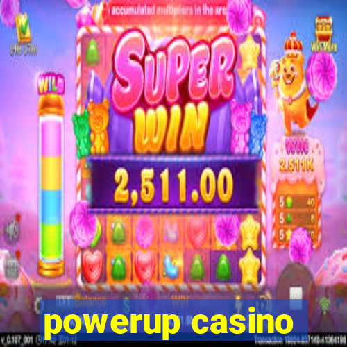 powerup casino