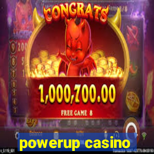 powerup casino