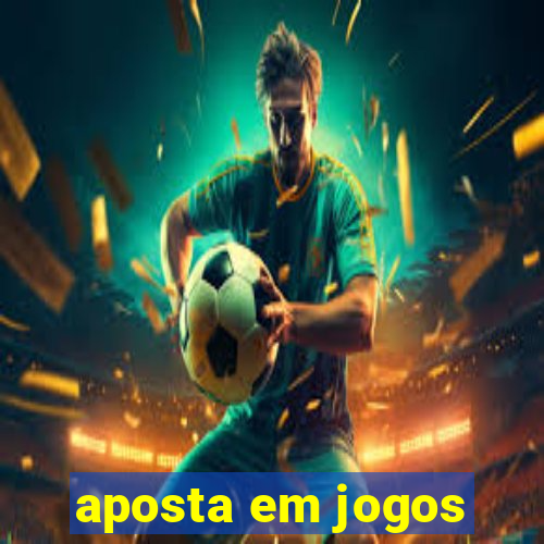 aposta em jogos