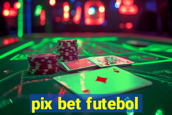 pix bet futebol