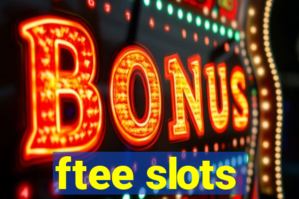 ftee slots