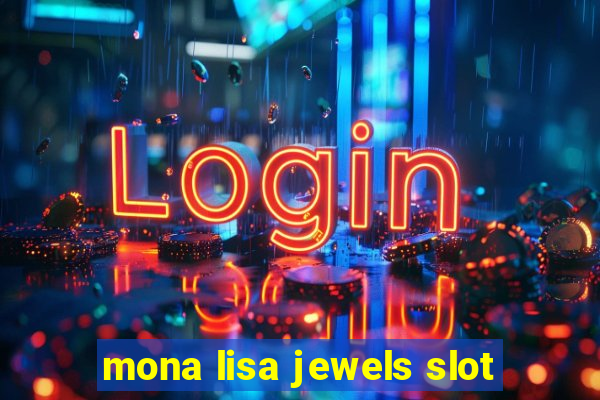 mona lisa jewels slot