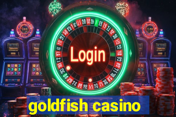 goldfish casino