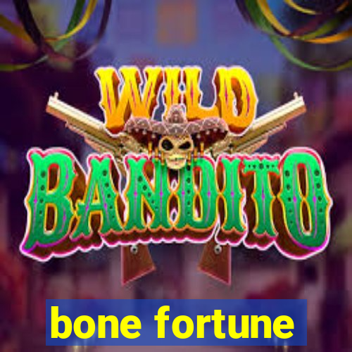 bone fortune