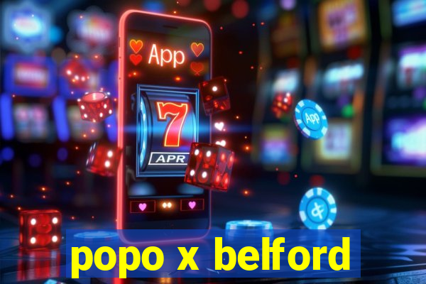 popo x belford