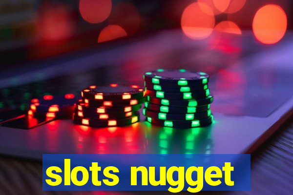 slots nugget