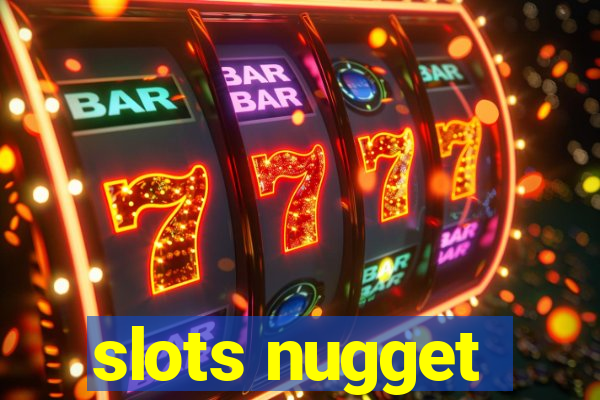 slots nugget