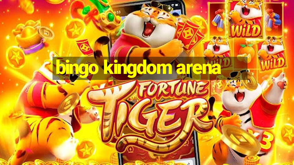 bingo kingdom arena