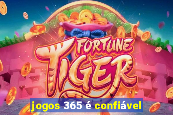 jogos 365 é confiável