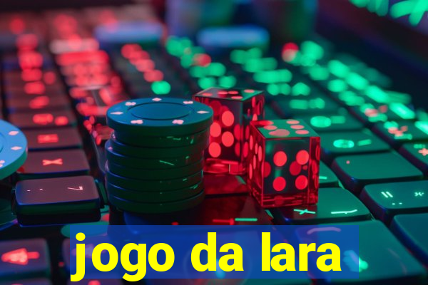 jogo da lara