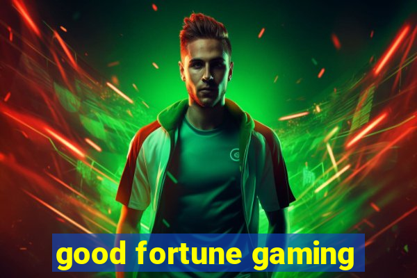 good fortune gaming