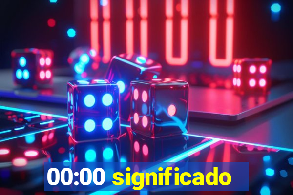 00:00 significado