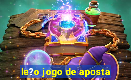 le?o jogo de aposta