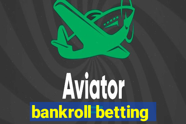 bankroll betting