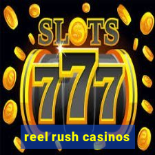 reel rush casinos