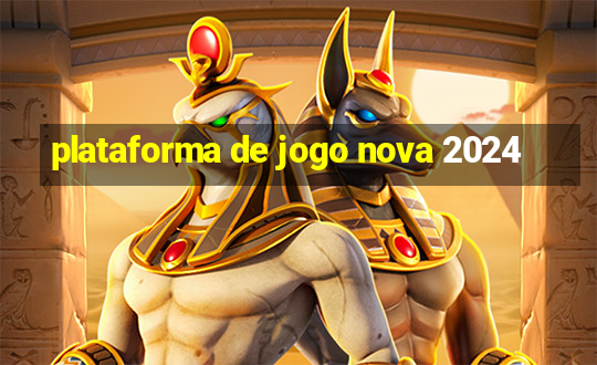 plataforma de jogo nova 2024