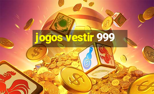 jogos vestir 999