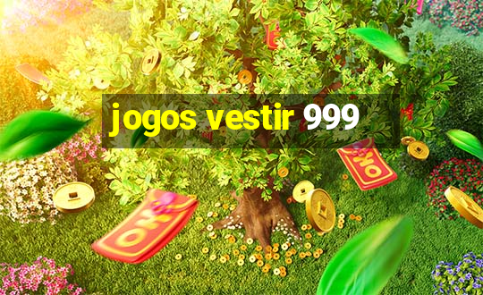 jogos vestir 999