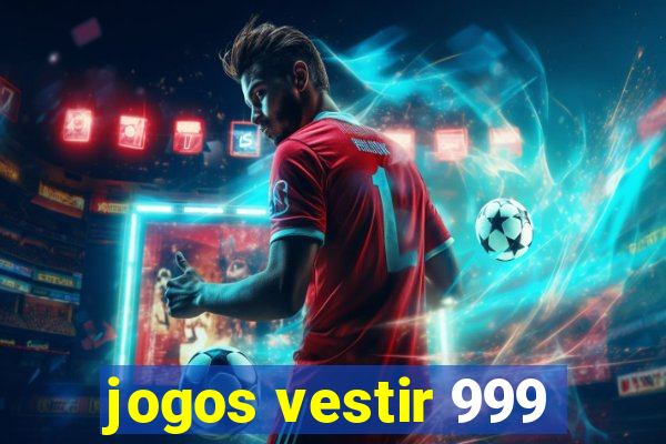 jogos vestir 999