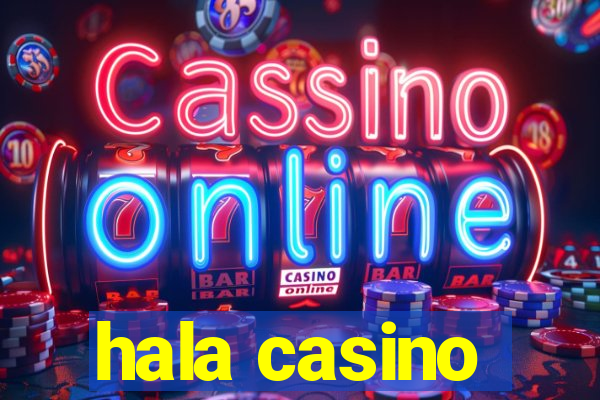 hala casino