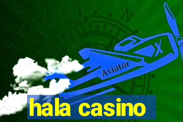 hala casino