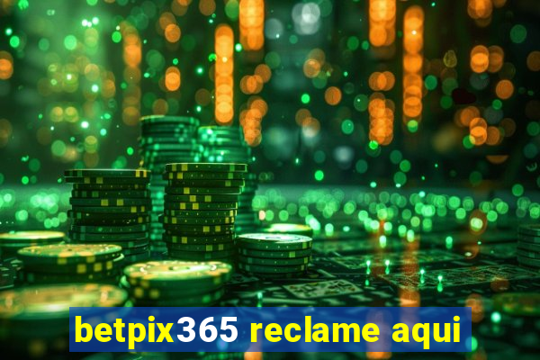 betpix365 reclame aqui