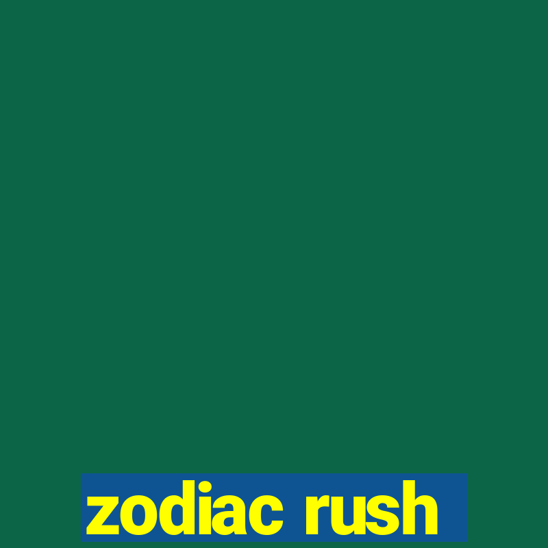 zodiac rush