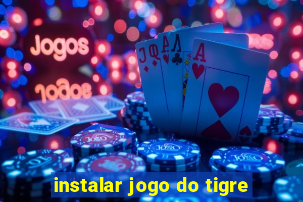 instalar jogo do tigre