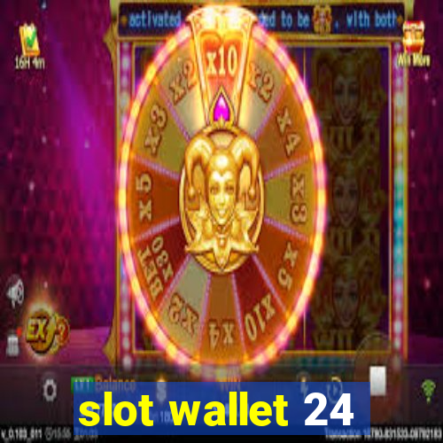 slot wallet 24