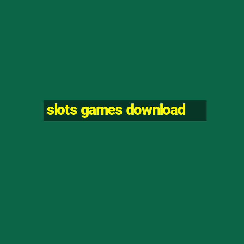 slots games download